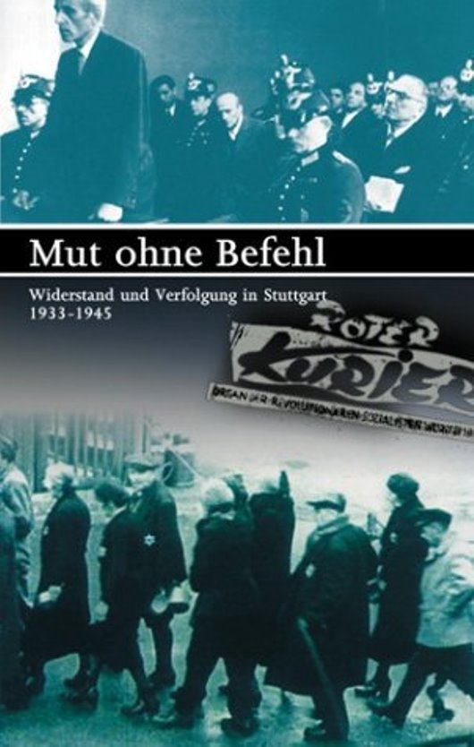 Poster de Mut ohne Befehl - Widerstand und Verfolgung in Stuttgart 1933-1945