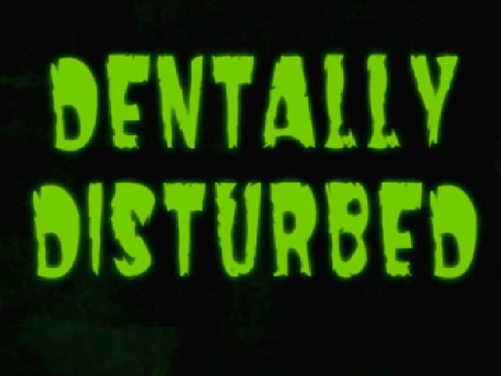 Dentally Disturbed