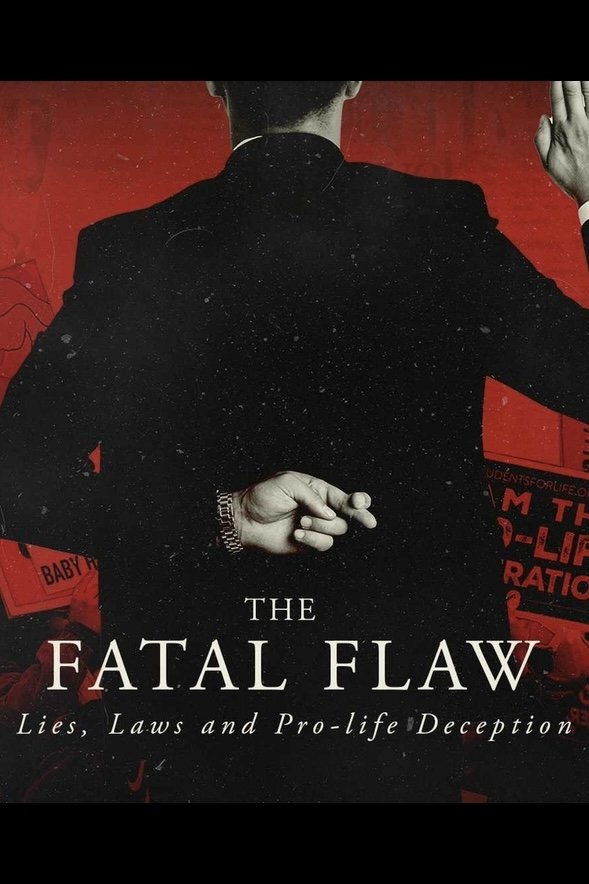 Poster de The Fatal Flaw: Lies, Laws, & Pro-life Deception