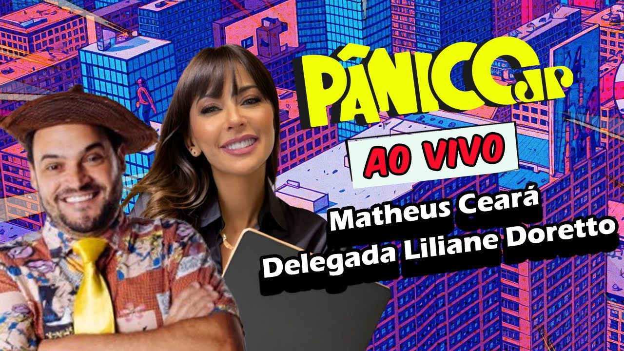 MATHEUS CEARÁ E DELEGADA LILIANE DORETTO | PÂNICO - 07/03/2025