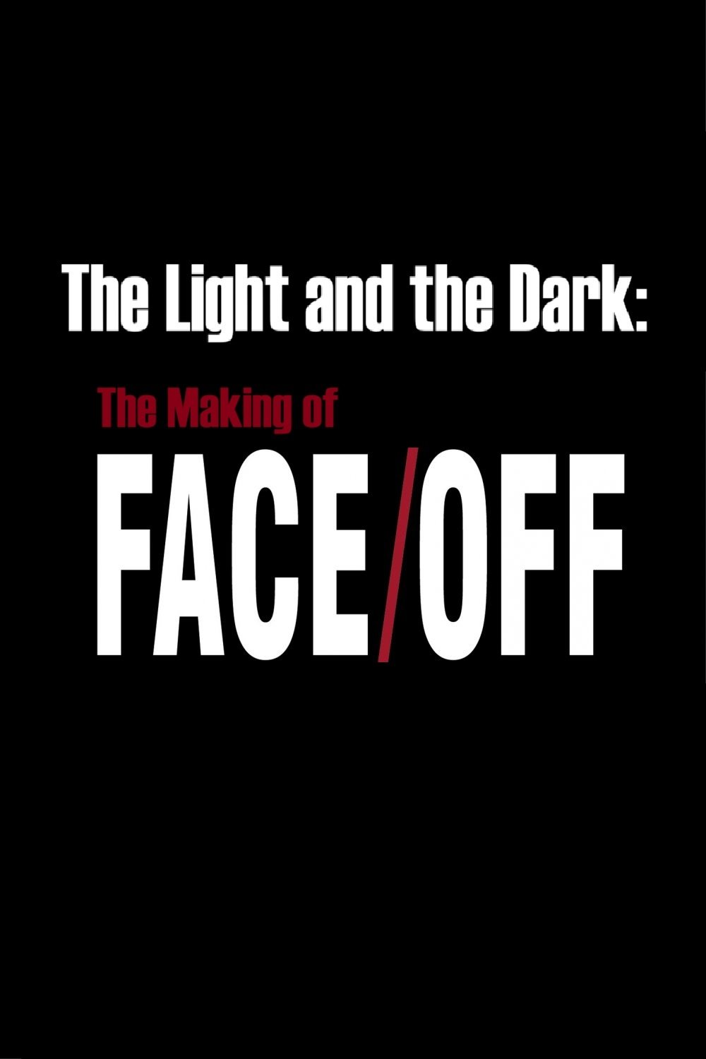 Poster de The Light and the Dark: The Making of 'Face/Off'