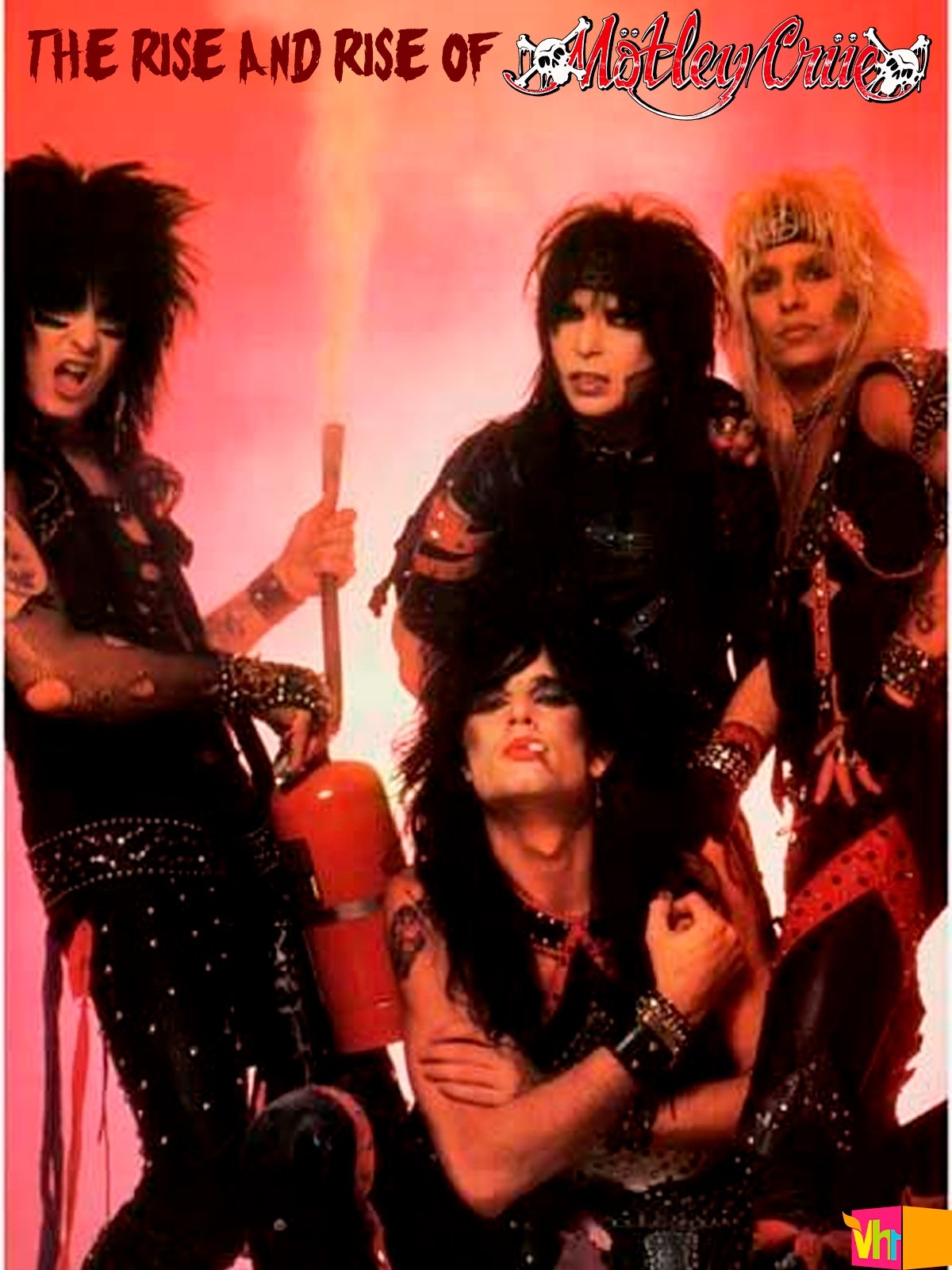 Affiche du film The Rise And Rise of Motley Crue