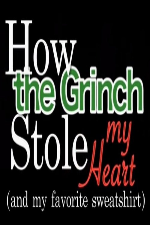Poster de How the Grinch Stole My Heart (and my favourite sweatshirt…)