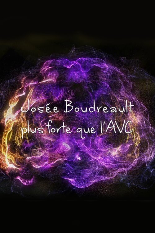 Poster de Josée Boudreault, plus forte que l'AVC