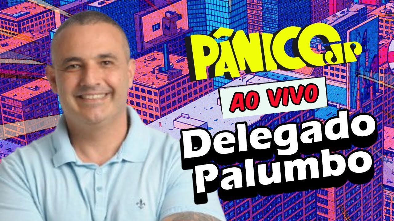 DELEGADO PALUMBO | PÂNICO - 30/04/2025