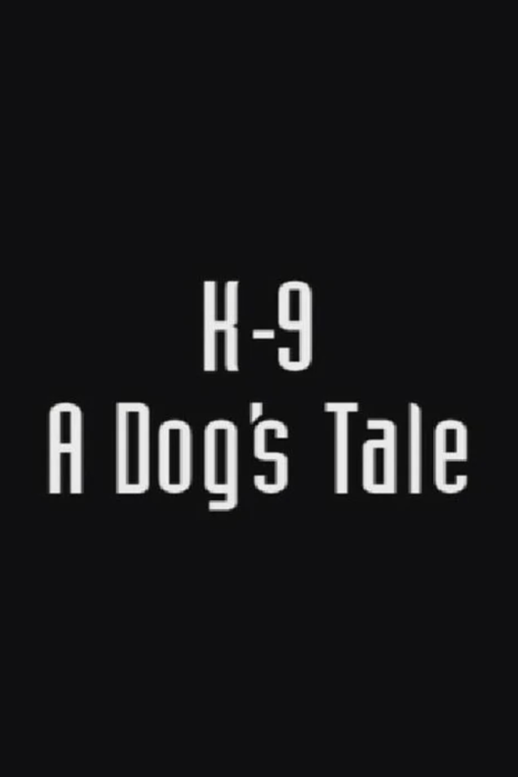 K-9: A Dog's Tale
