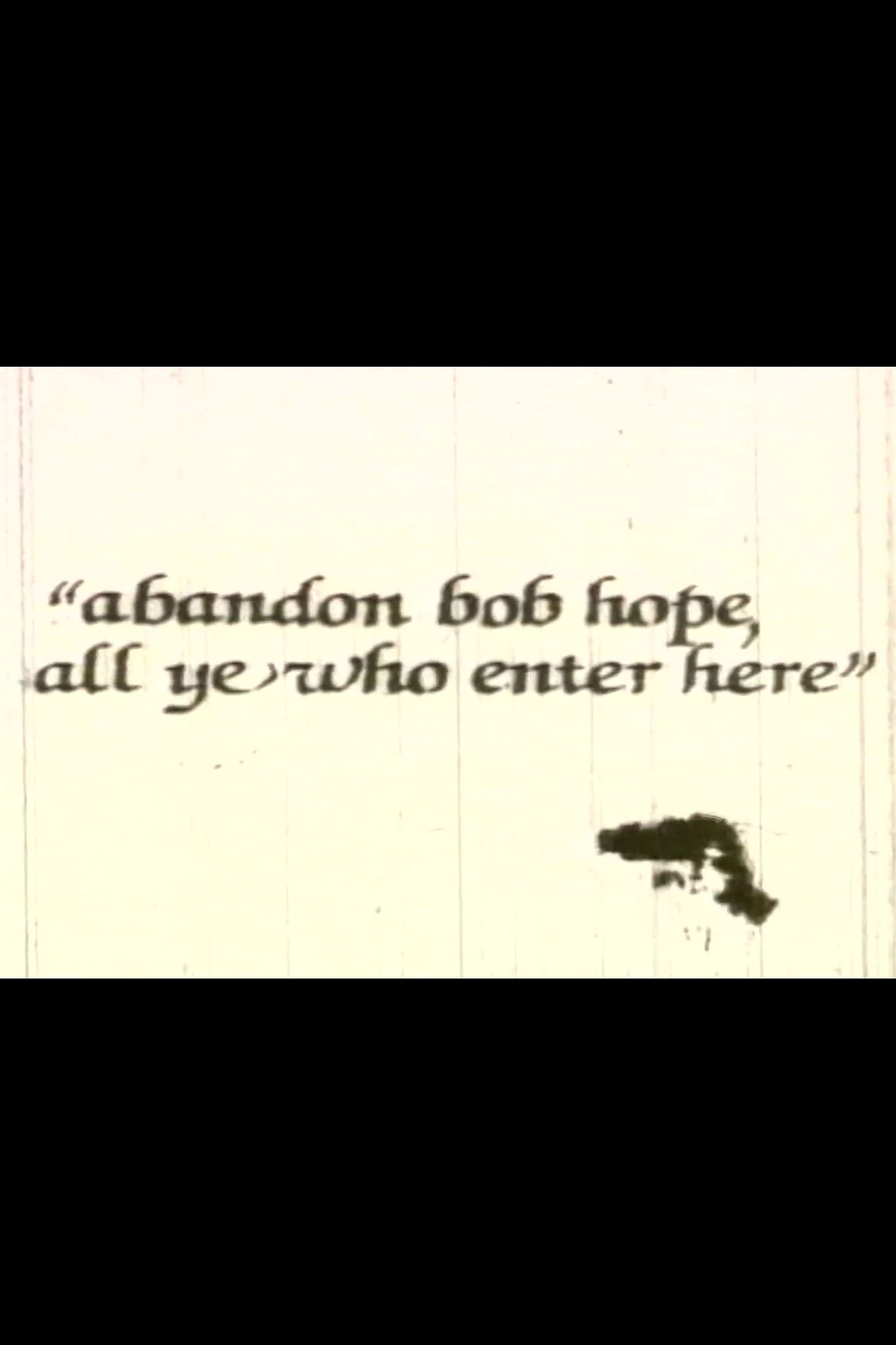 Abandon Bob Hope, All Ye Who Enter Here