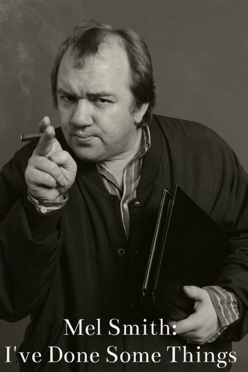 Affiche du film Mel Smith: I've Done Some Things