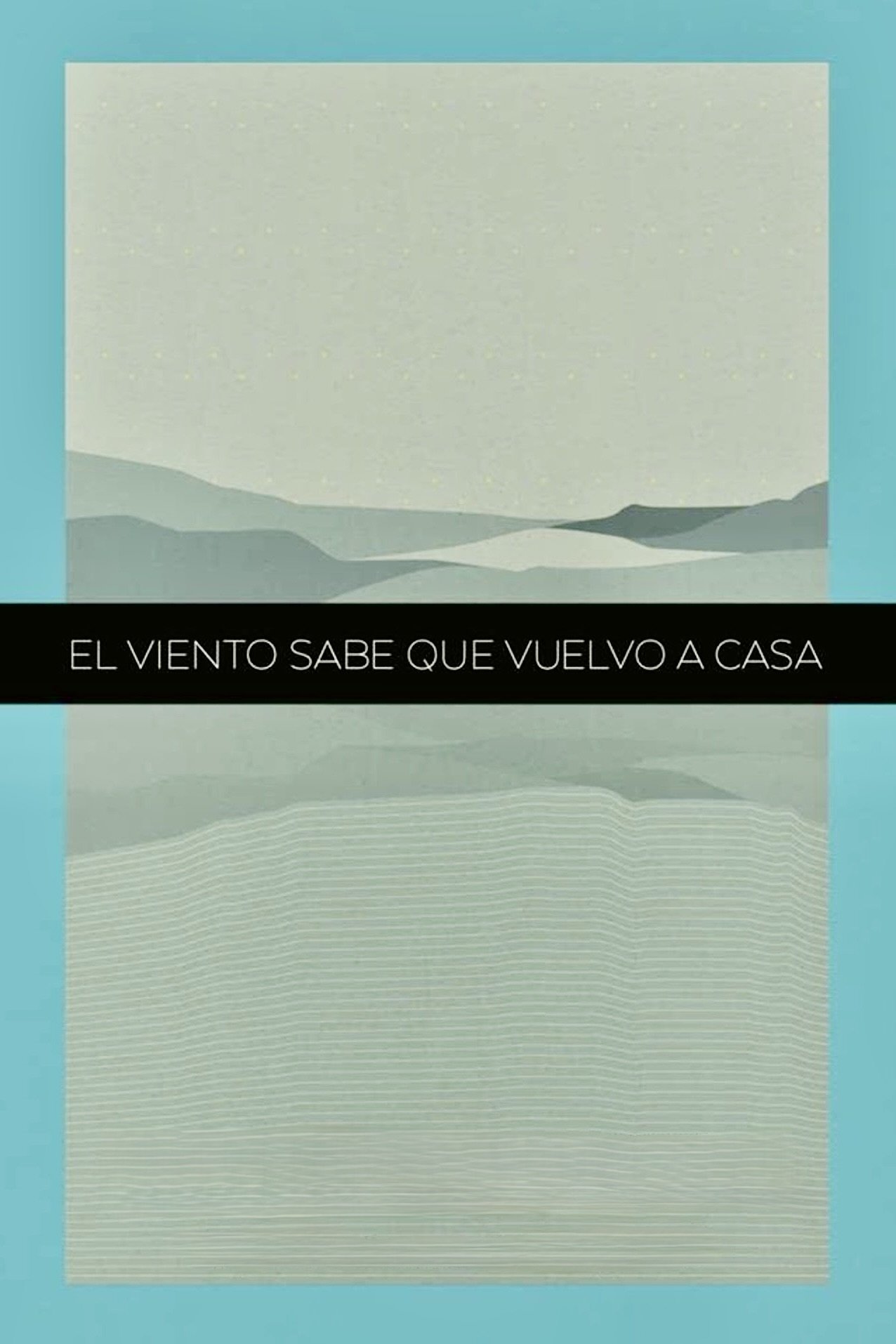 Poster de El Viento Sabe Que Vuelvo A Casa
