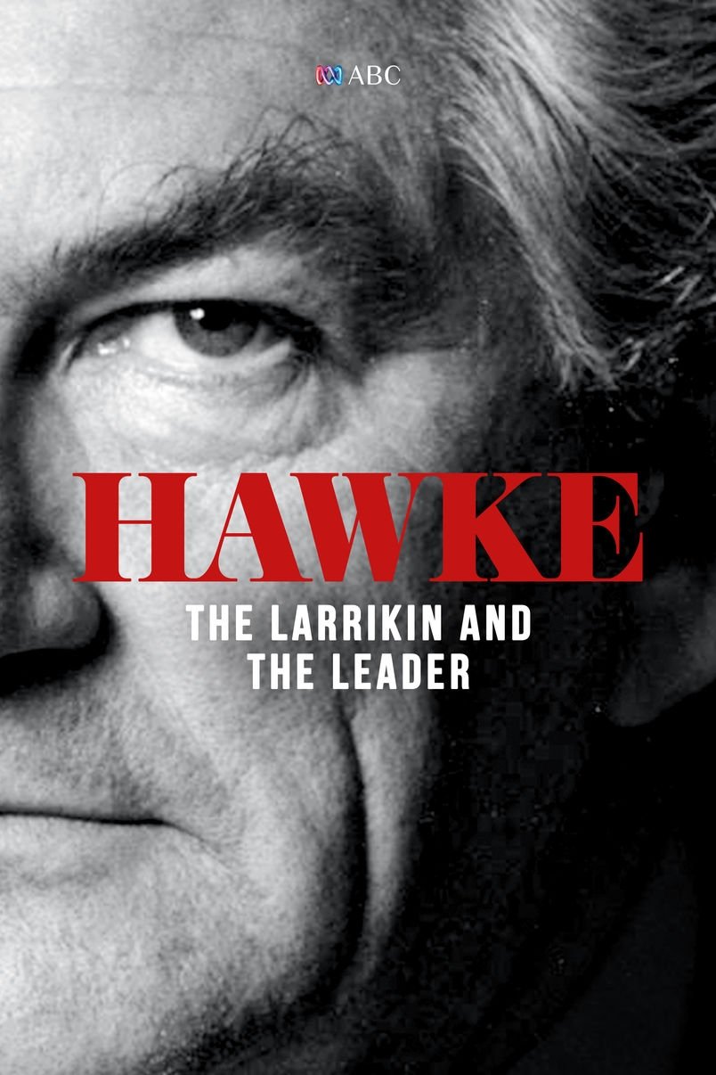 Poster de Hawke: The Larrikin and The Leader