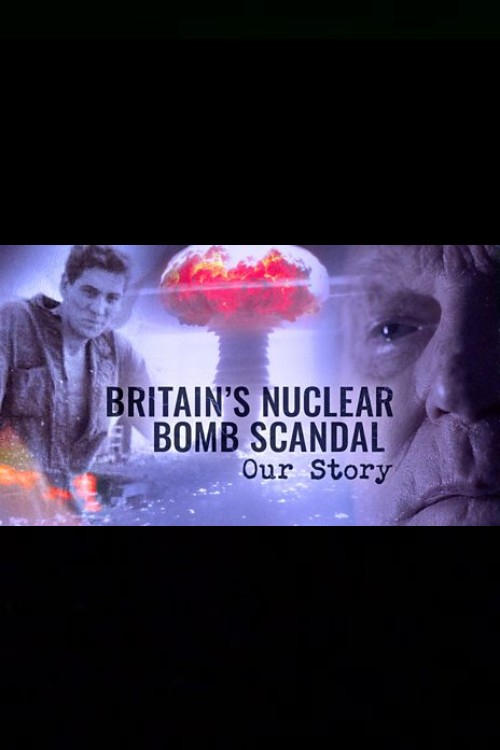 Poster de Britain's Nuclear Bomb Scandal: Our Story