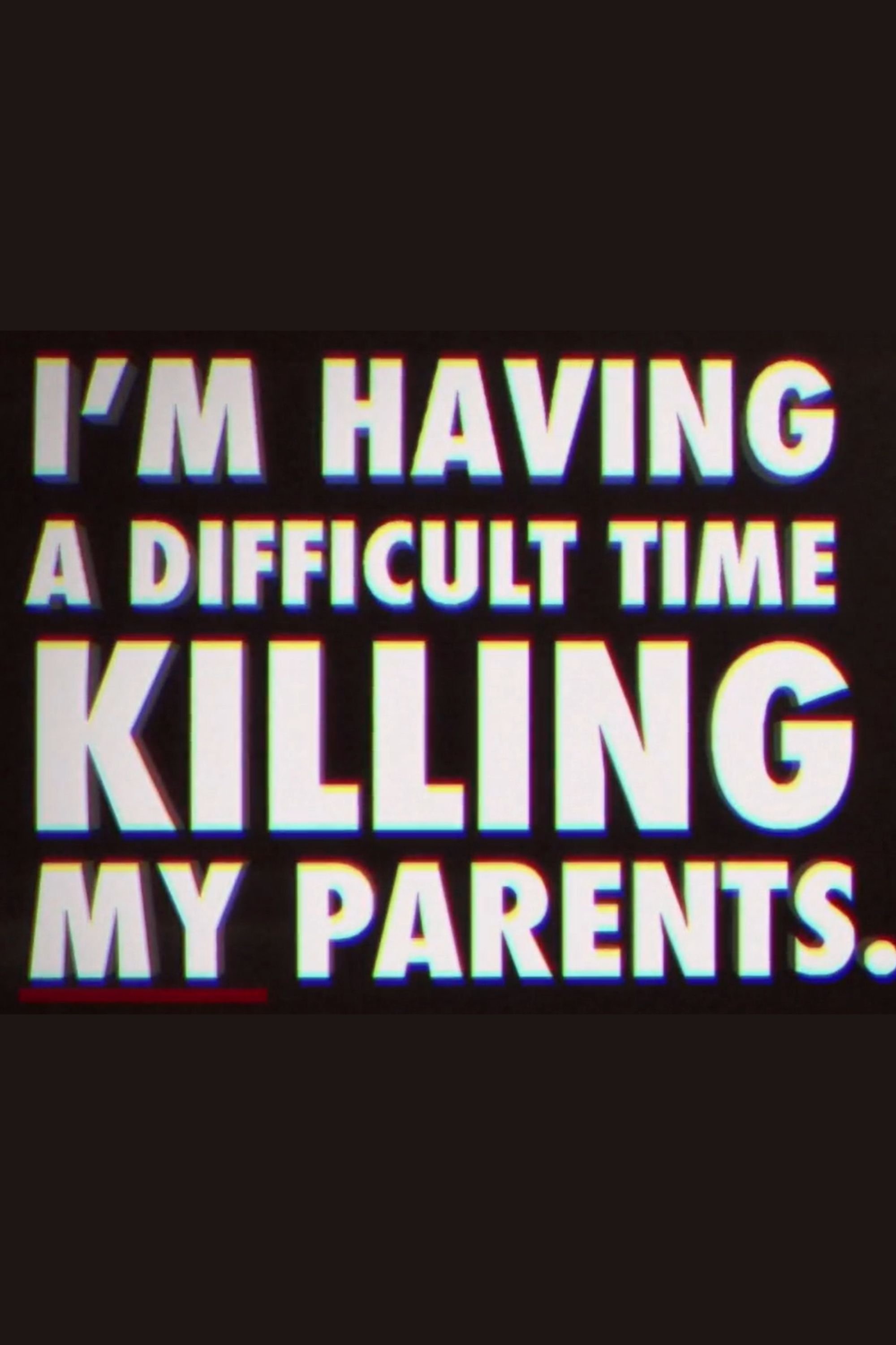 Poster de I'm Having a Difficult Time Killing My Parents