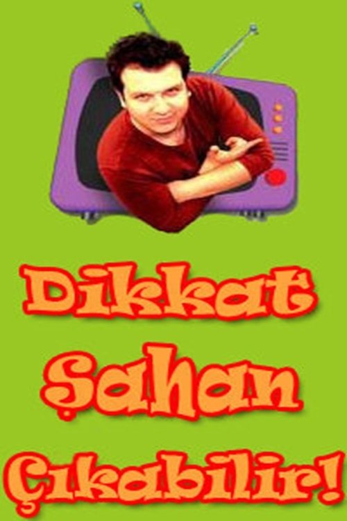 Poster de Dikkat Şahan Çıkabilir