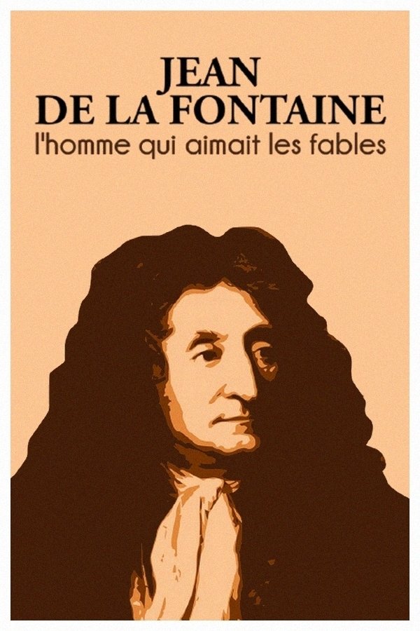 Poster de Jean de La Fontaine : l'homme qui aimait les fables