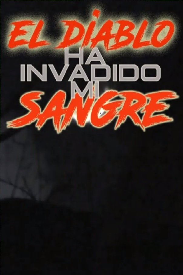 Poster de El Diablo Ha Invadido Mi Sangre