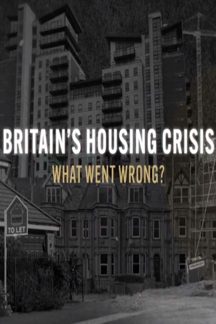 Poster de Britain’s Housing Crisis: What Went Wrong?