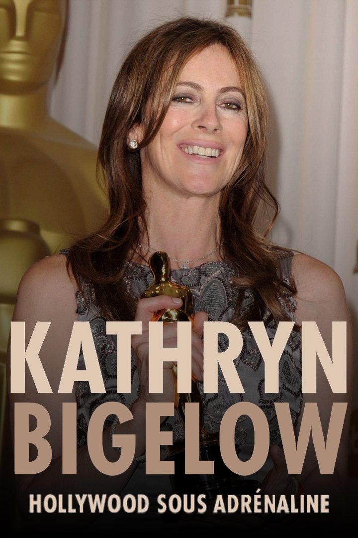 Poster de Kathryn Bigelow: Hollywood sous adrénaline