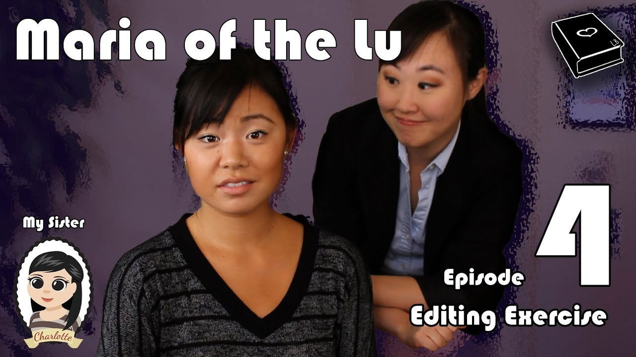 Maria Of The Lu Ep 4: Editing Exercise