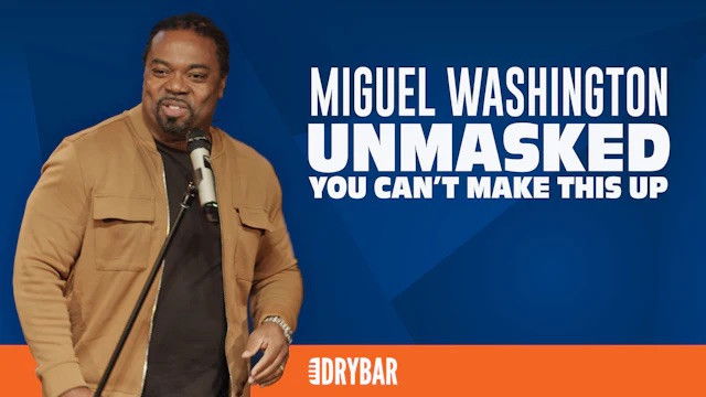 Miguel Washington: Unmasked - You Can't Make This Up