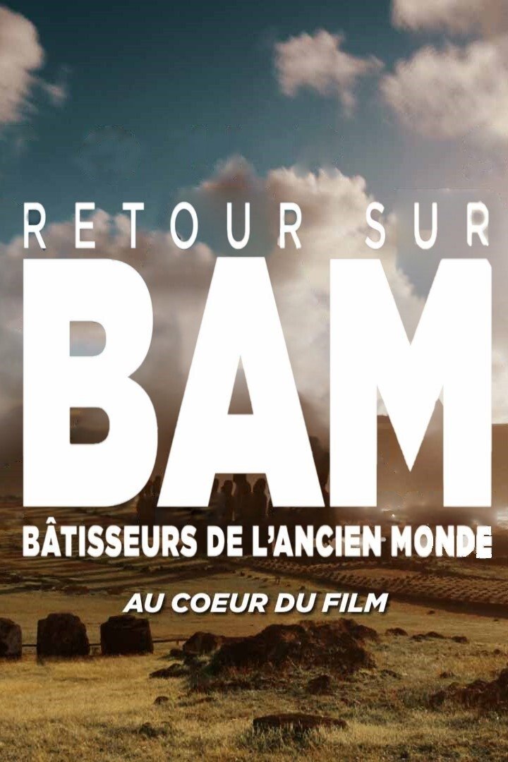 Poster de Retour sur : Bâtisseurs de l'ancien monde - au coeur du film