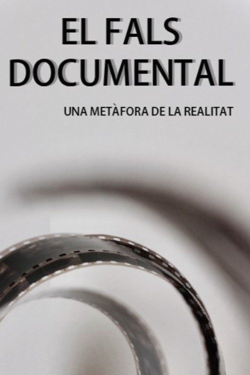 Poster de EL FALS DOCUMENTAL: Una metàfora de la realitat