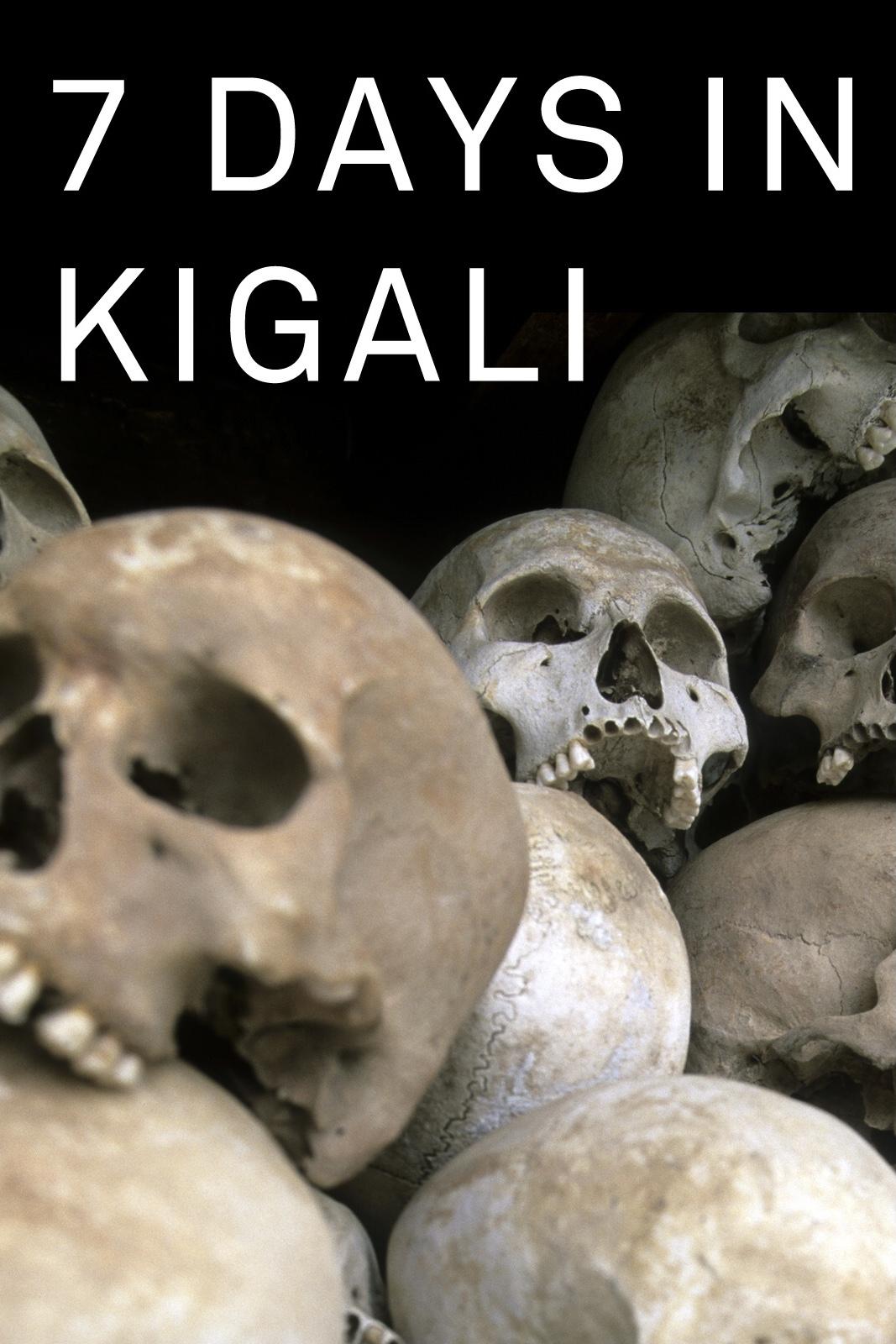 Poster de 7 jours à Kigali, la semaine où le Rwanda a basculé
