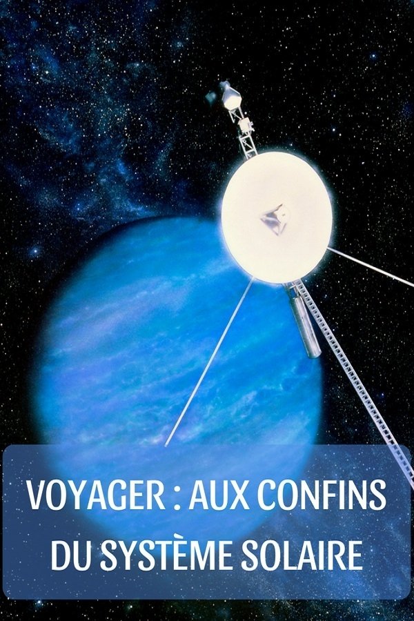 Affiche du film Voyager : aux confins du système solaire