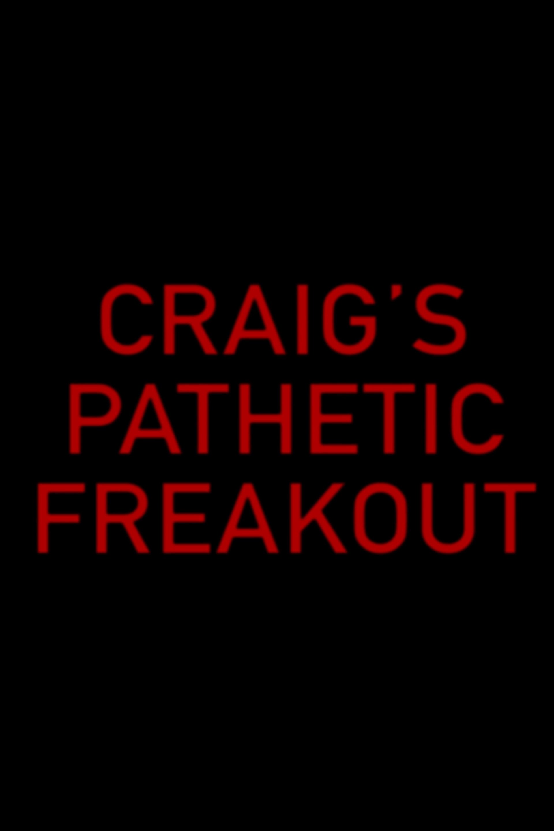 Poster de Craig's Pathetic Freakout