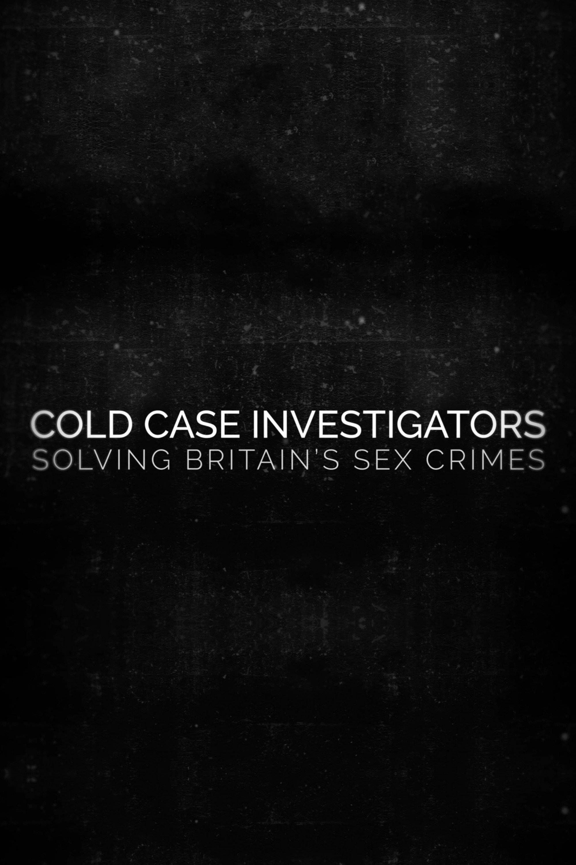Poster de Cold Case Investigators: Solving Britain’s Sex Crimes