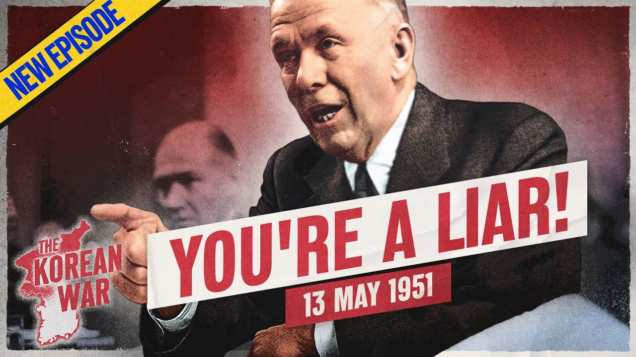 The Korean War 047 - MacArthur's Big Lie Exposed - May 13, 1951