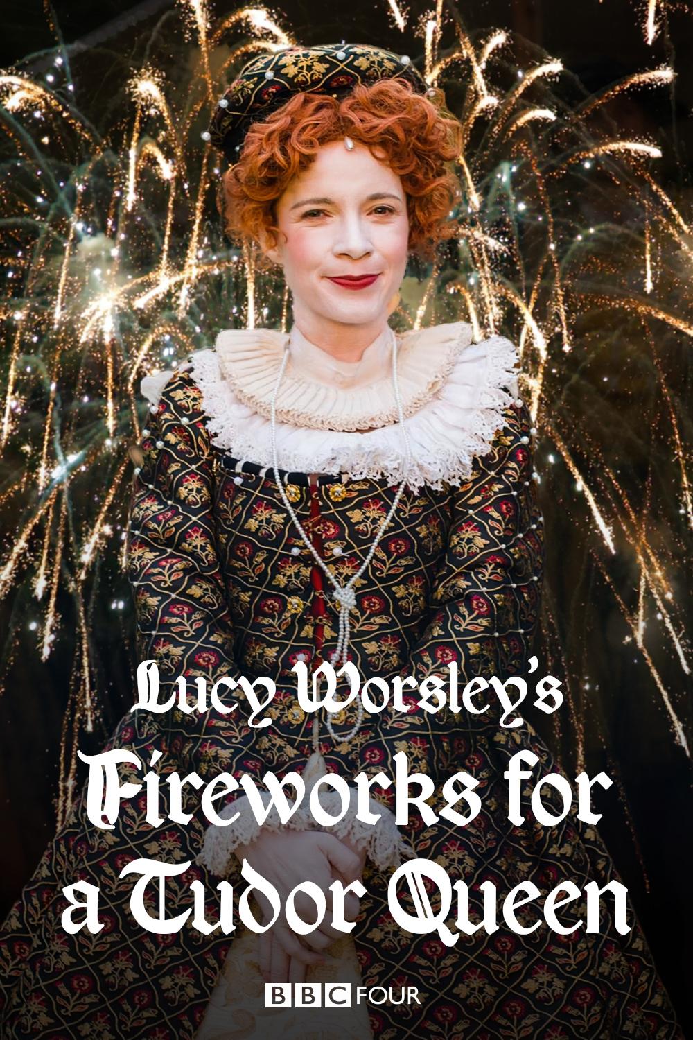 Poster de Lucy Worsley's Fireworks for a Tudor Queen