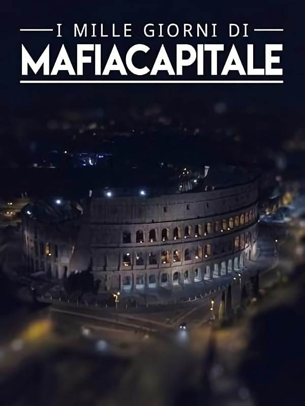 Poster de I mille giorni di Mafia Capitale
