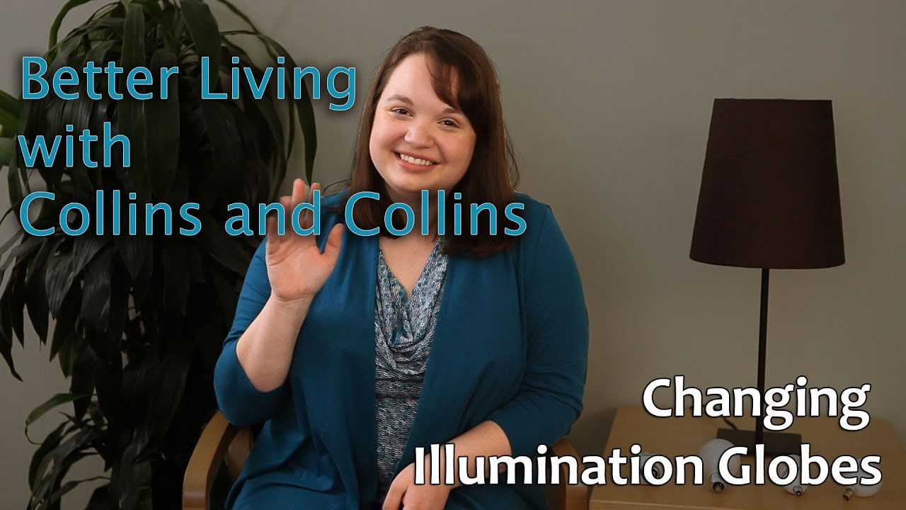 Collins and Collins: Better Living with Collins and Collins - Changing Illumination Globes