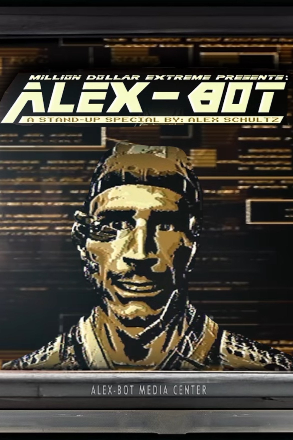 Poster de Million Dollar Extreme Presents: ALEX-BOT: A Stand-Up Special By Alex Schultz