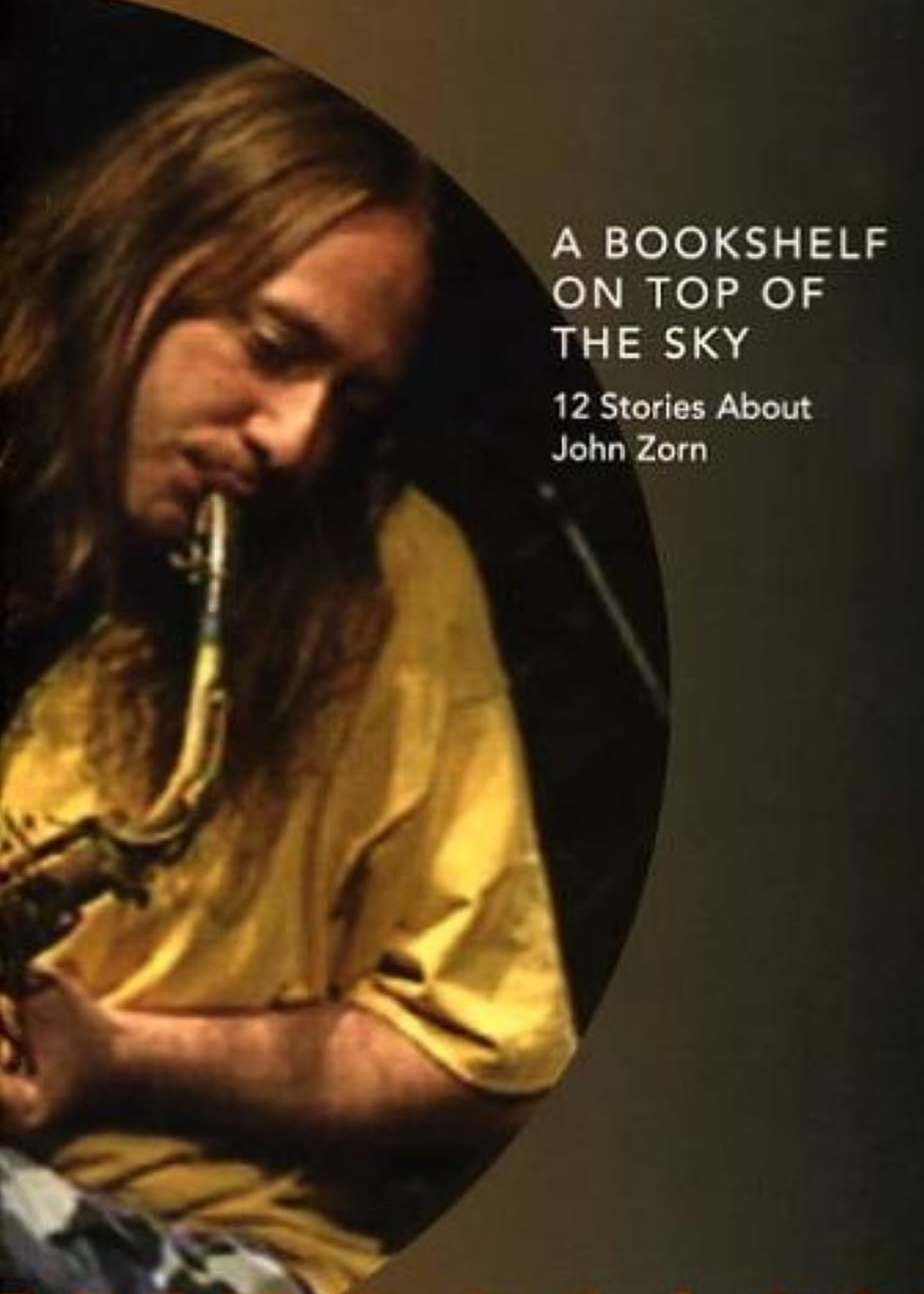 Poster de A Bookshelf on Top of the Sky: 12 Stories About John Zorn