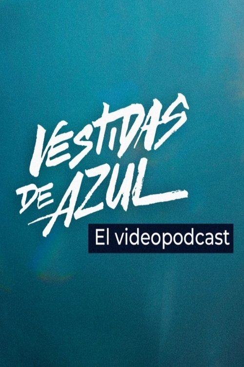 Poster de Vestidas de azul: El videopodcast