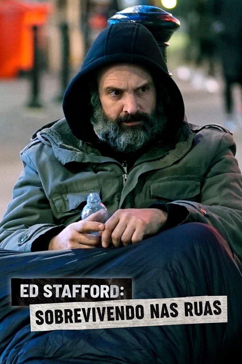 Poster de Ed Stafford: Sobrevivendo nas Ruas
