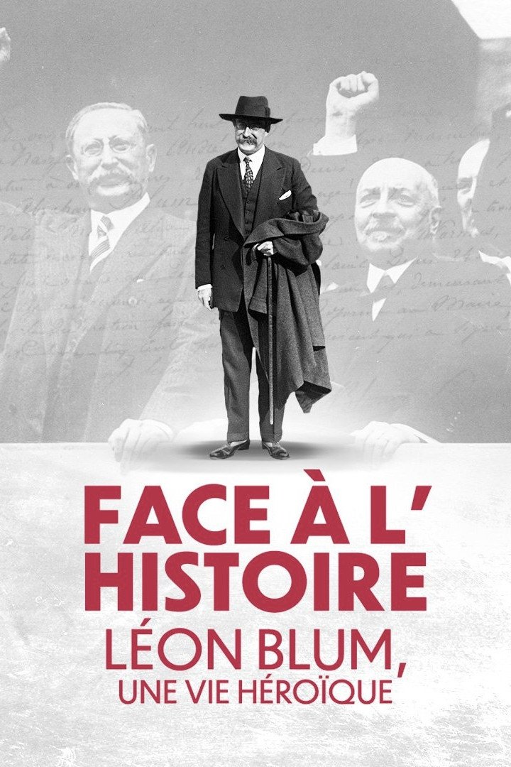 Poster de Face à l'Histoire : Léon Blum, une vie héroïque
