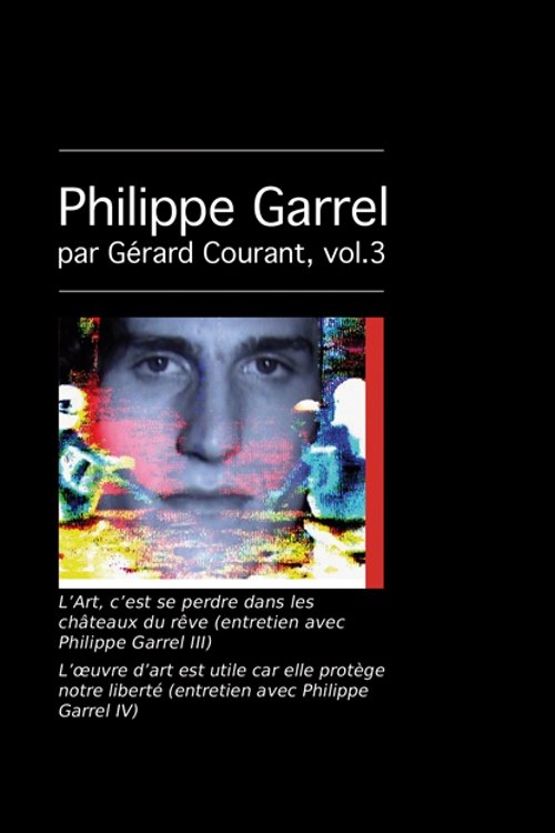 Poster de L’Art, c’est se perdre dans les châteaux du rêve (entretien avec Philippe Garrel III)