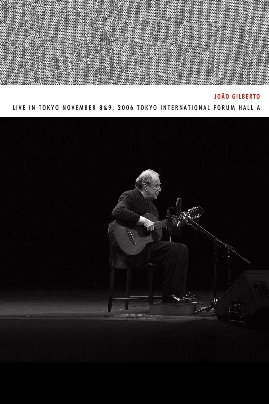 Poster de João Gilberto – Live in Tokyo november 8 & 9, 2006 Tokyo International Forum Hall A