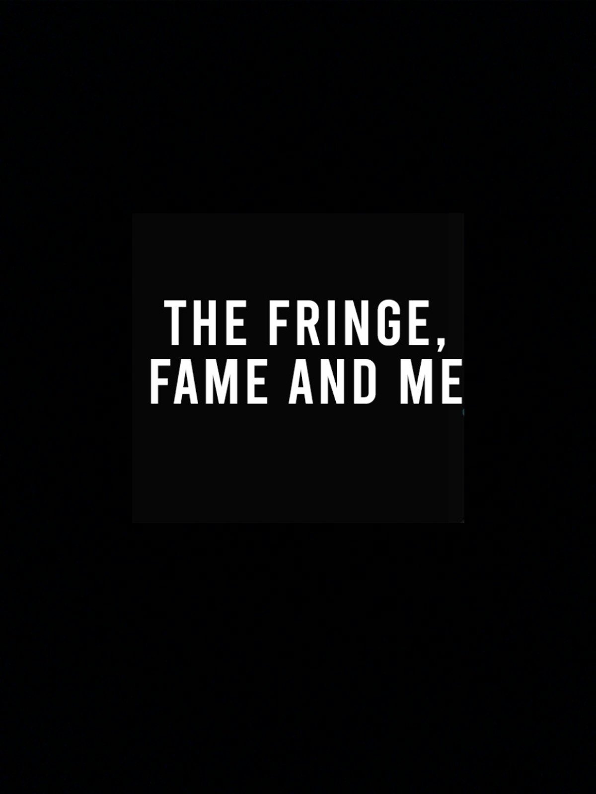Affiche du film The Fringe, Fame and Me