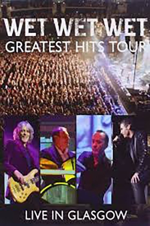 Poster de Wet Wet Wet: Greatest Hits - Live In Glasgow