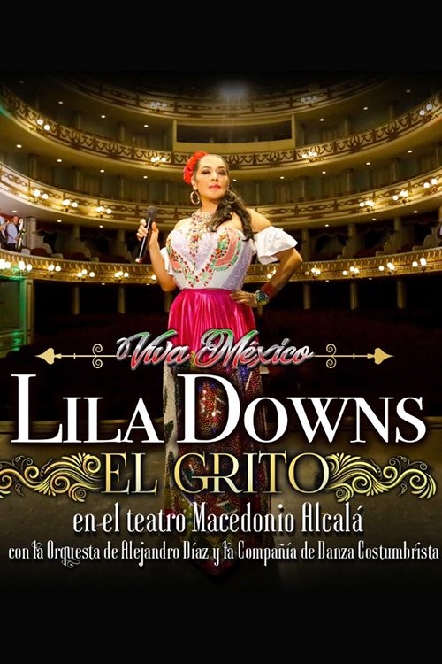 Poster de El Grito: Lila Downs en el Teatro Macedonio Alcalá, con la Orquesta de Alejandro Díaz y la Compañía de Danza Costumbrista