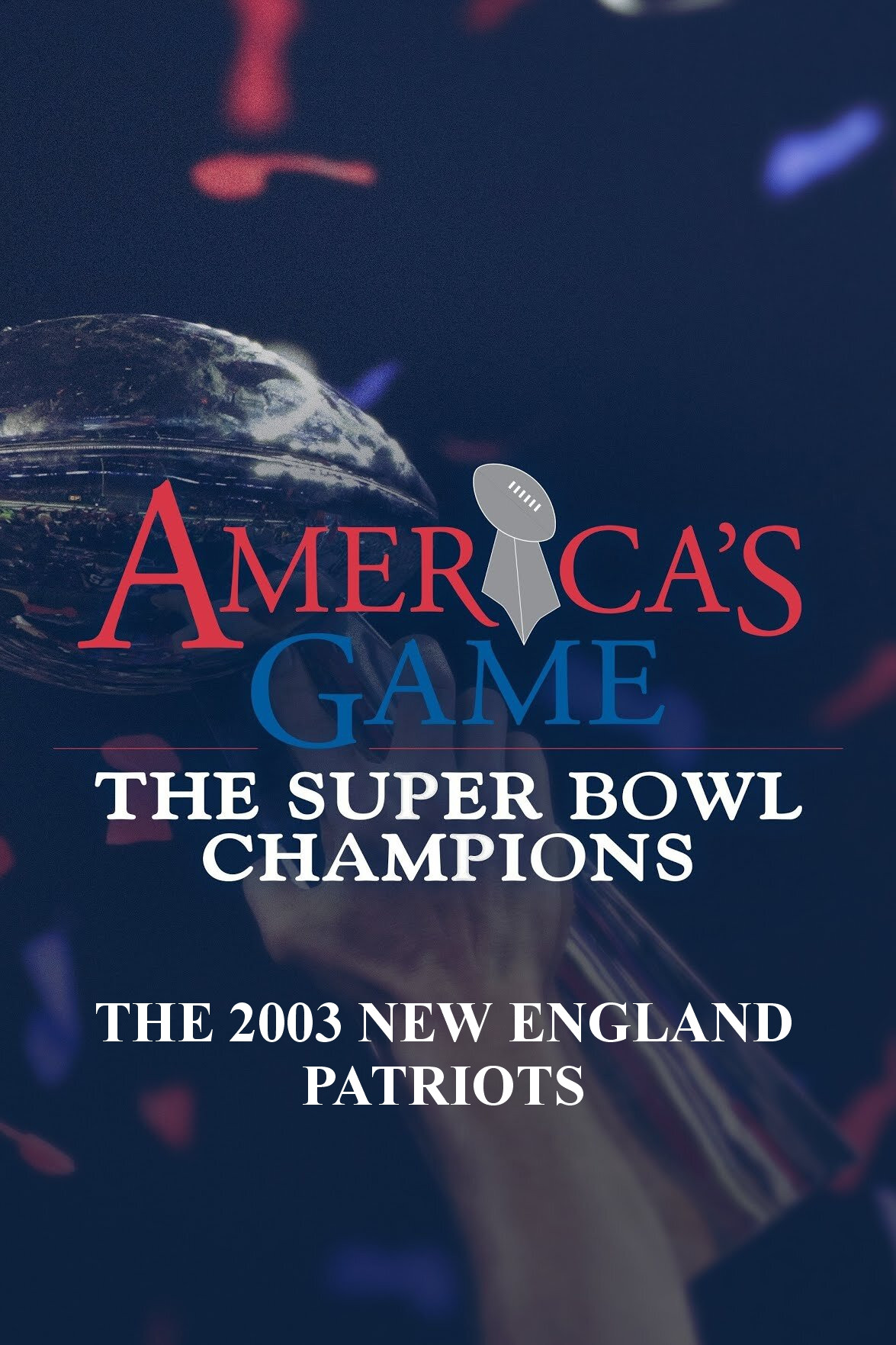 Poster de America's Game: 2003 New England Patriots