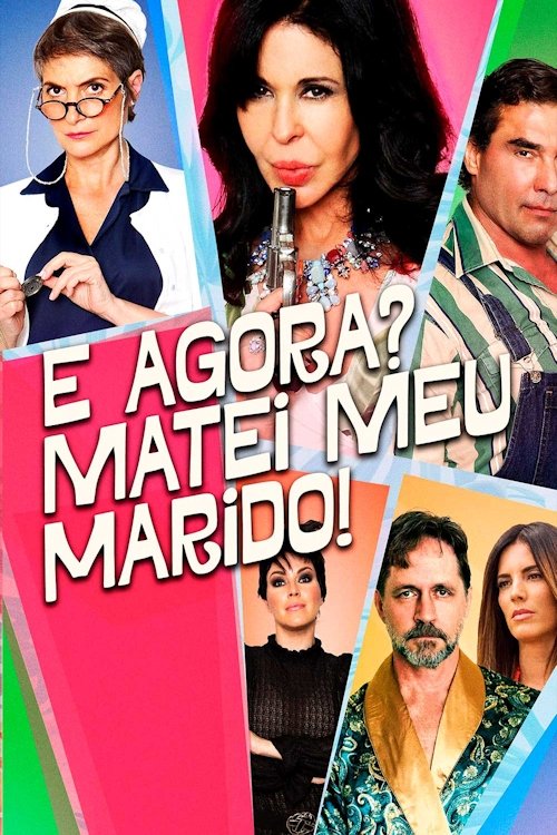 Poster de E Agora? Matei meu Marido!