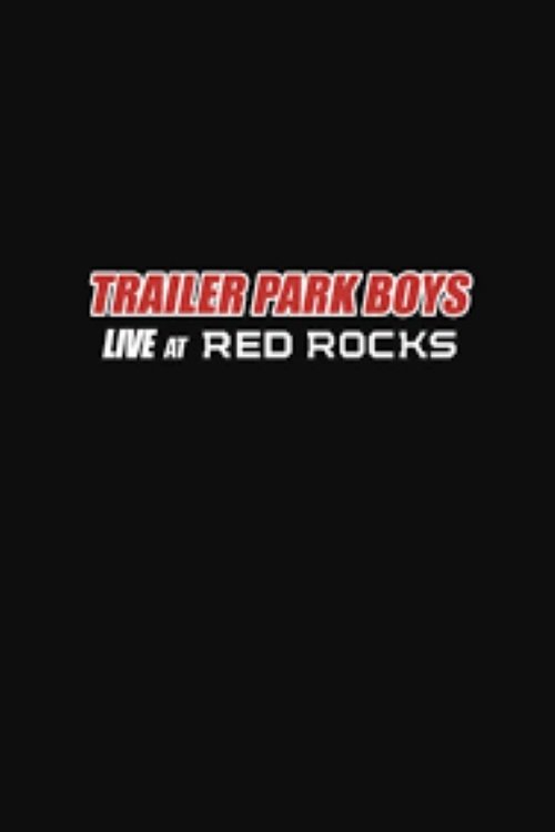 Poster de Trailer Park Boys: Live at Red Rocks