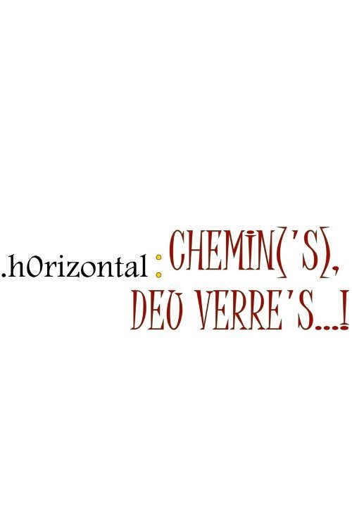 .h0rizontal : chemin('s), deu verre's...! (pays.sage)