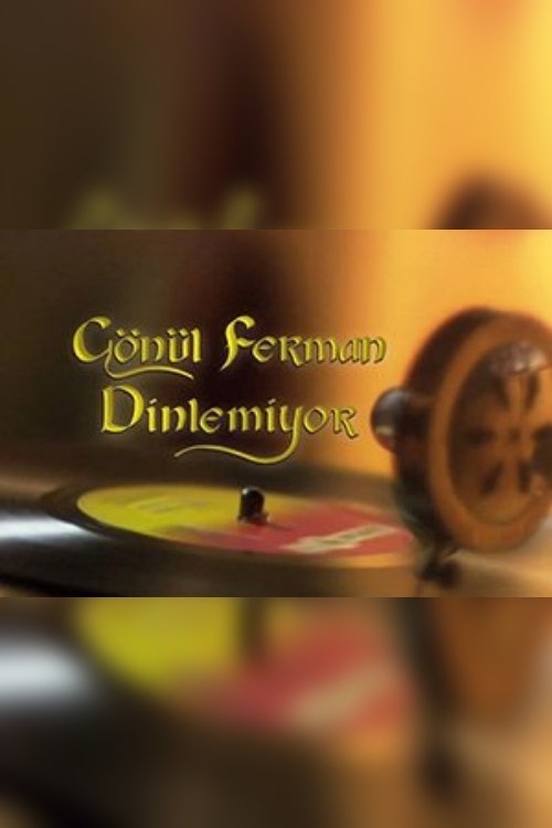 Poster de Gönül Ferman Dinlemiyor