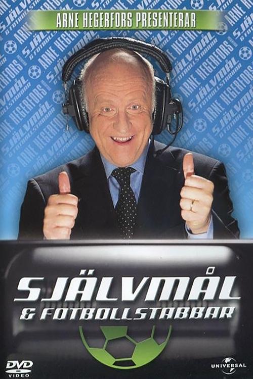 Poster de Arne Hegerfors presenterar: Självmål & Fotbollstabbar