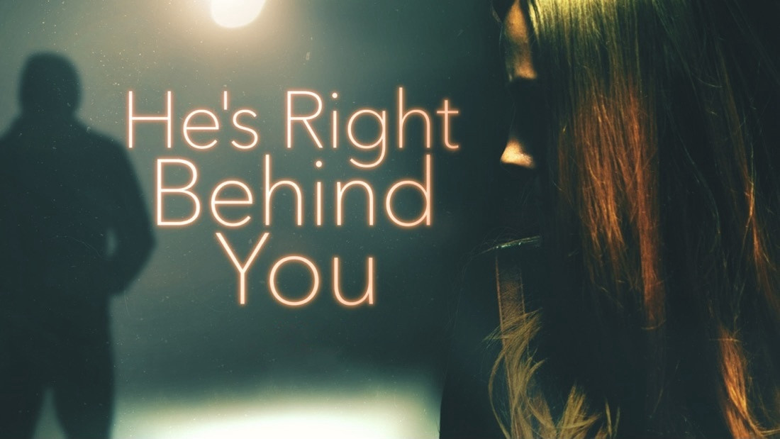 He's Right Behind You